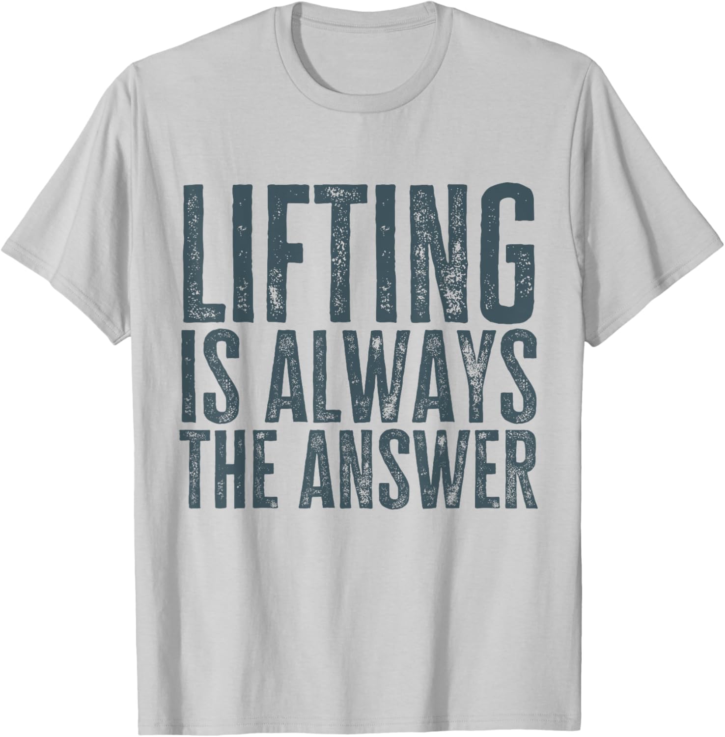 Funny Gym Workout Weightlifting Is Always The Answer T-Shirt - T-Shirt | Ash
