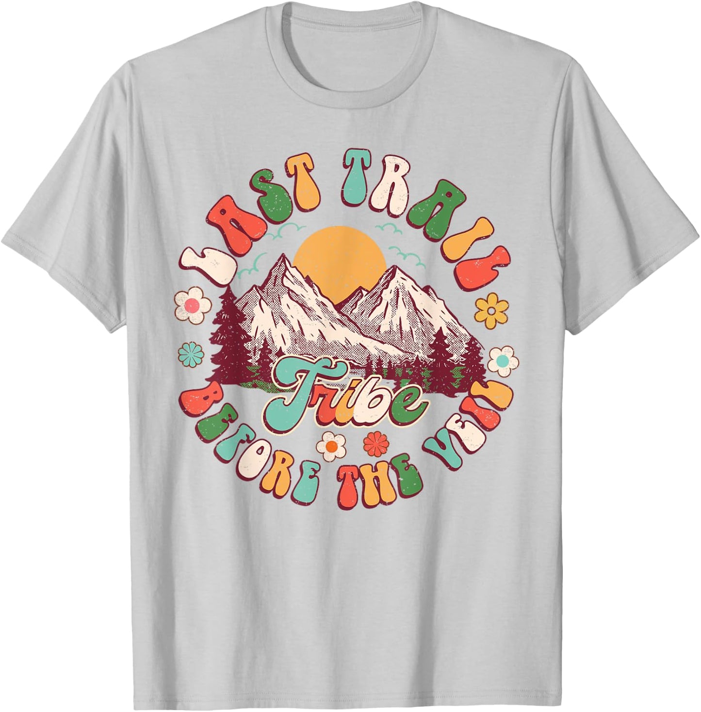 Last Trail Before The Veil Hiking Nature Bachelorette Groovy T-Shirt - T-Shirt | Ash