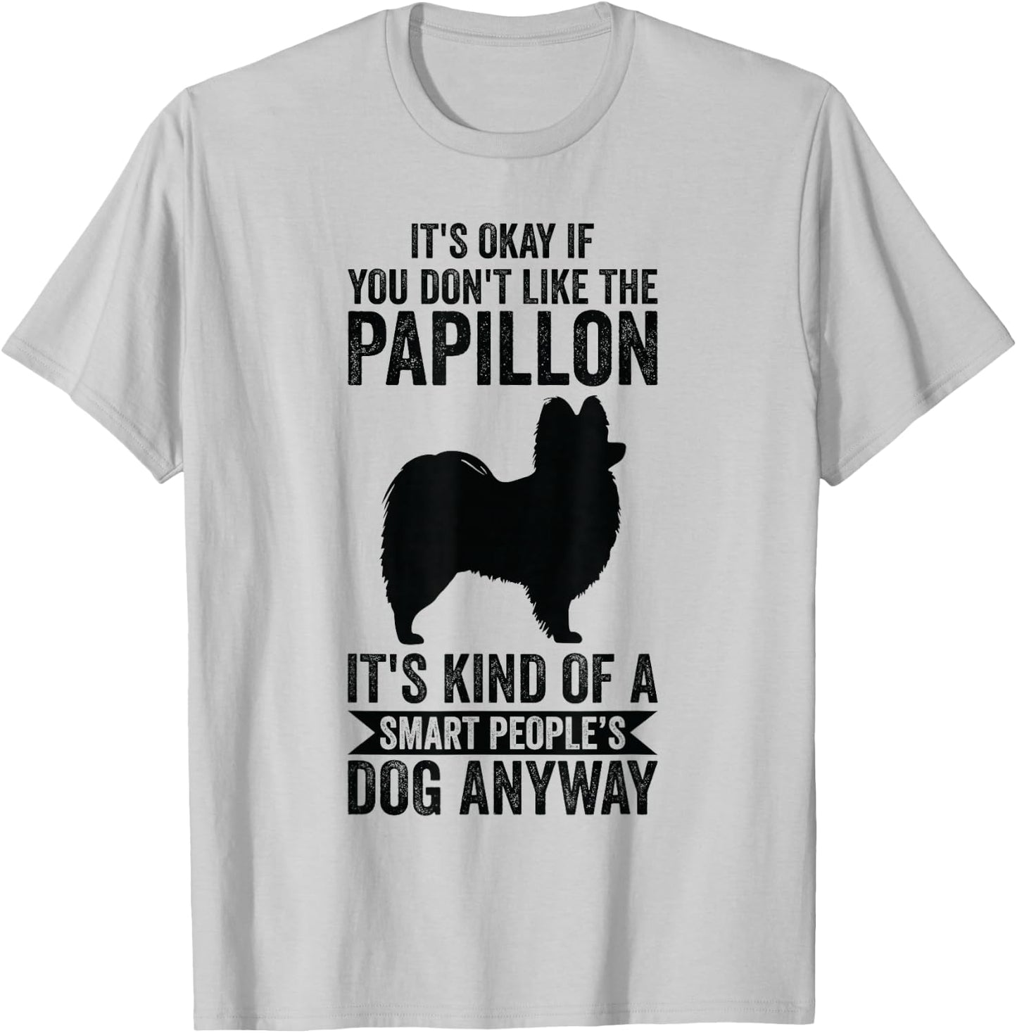 It's A Smart People's Dog Anyway - Papillon T-Shirt - T-Shirt | Ash