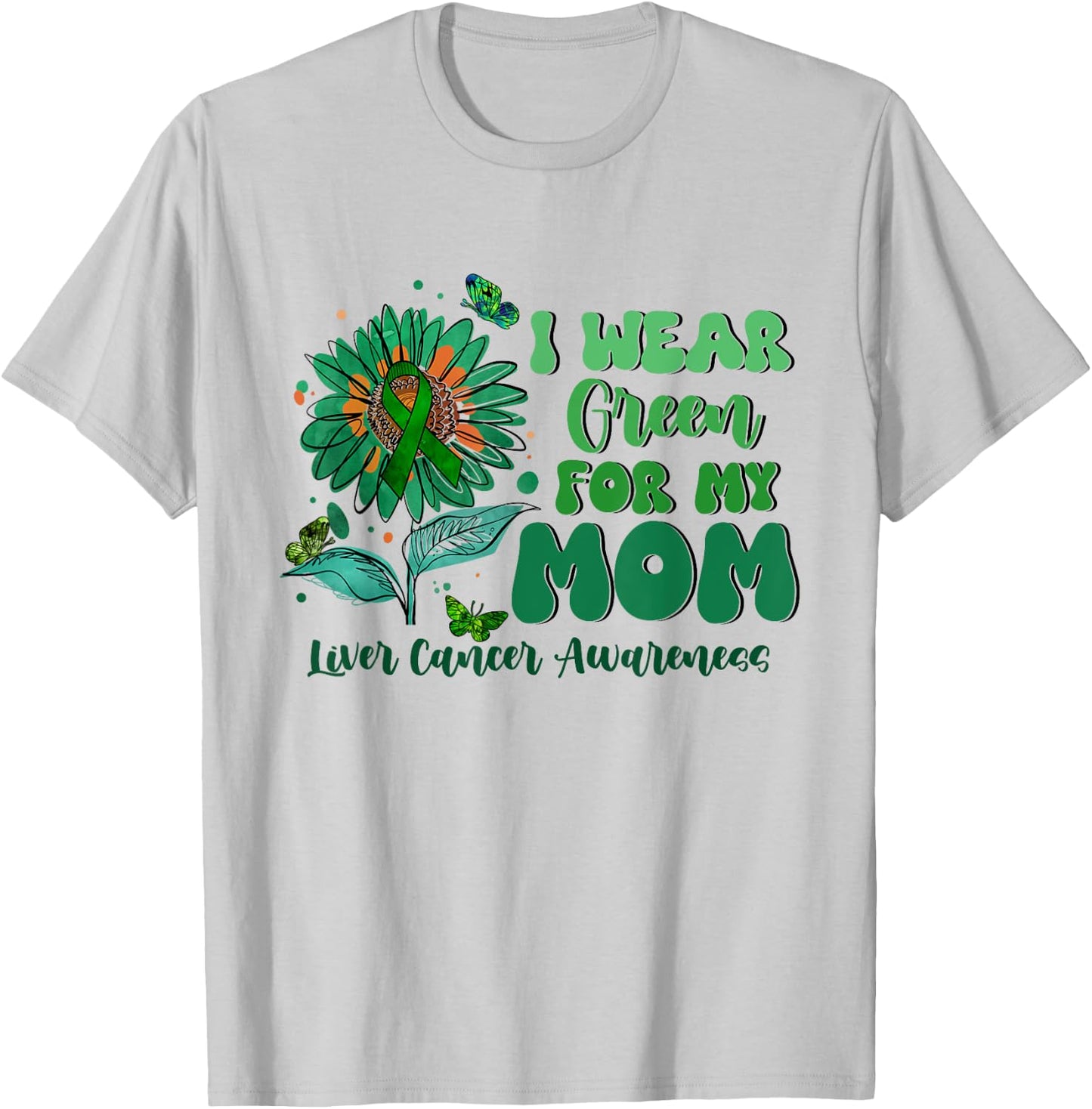 I Wear Green For My Mom Liver Cancer Awareness T-Shirt - T-Shirt | Ash