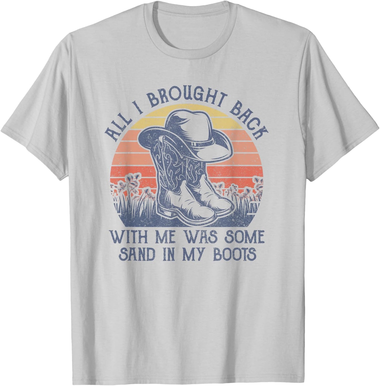 Sand In My Boots Cowboy Hat Western Life Country Music T-Shirt - T-Shirt | Ash