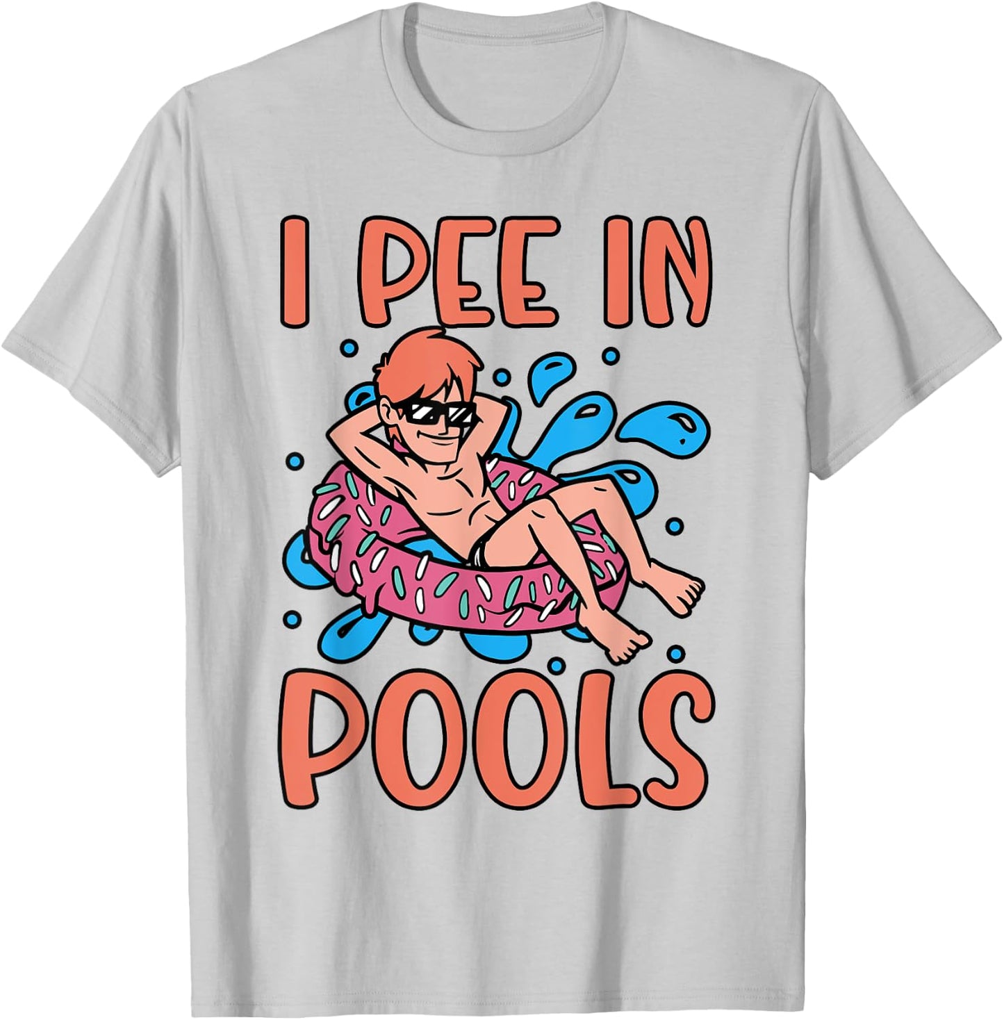 I Pee In Pools Joke Funny Swimming Party Peeing In Pools T-Shirt - T-Shirt | Ash
