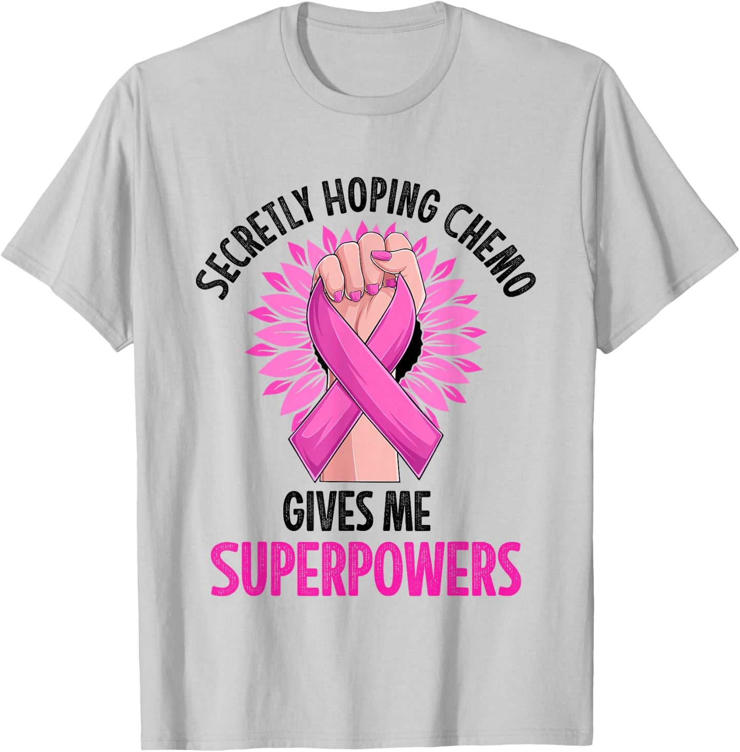 Secretly Hoping Chemo Gives Me Superpowers Breast Cancer T-Shirt - T-Shirt | Ash