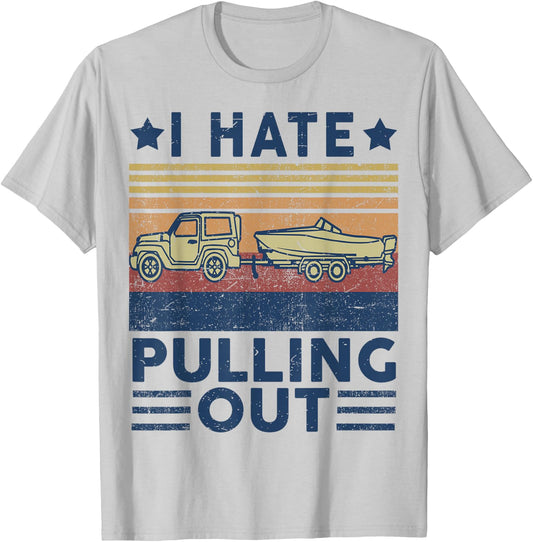 Men's Motorboating I Hate Pulling Out Funny Boat Captain Dad T-Shirt - T-Shirt | Ash