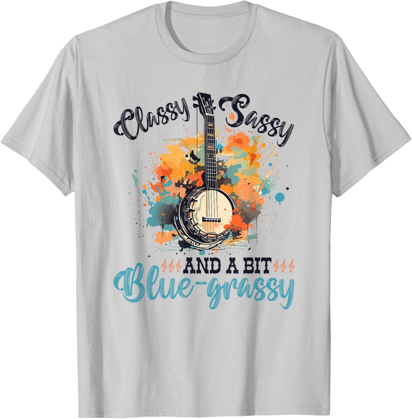 Bluegrass Banjo, Classy Sassy, Women Bluegrass Music T-Shirt - T-Shirt | Ash