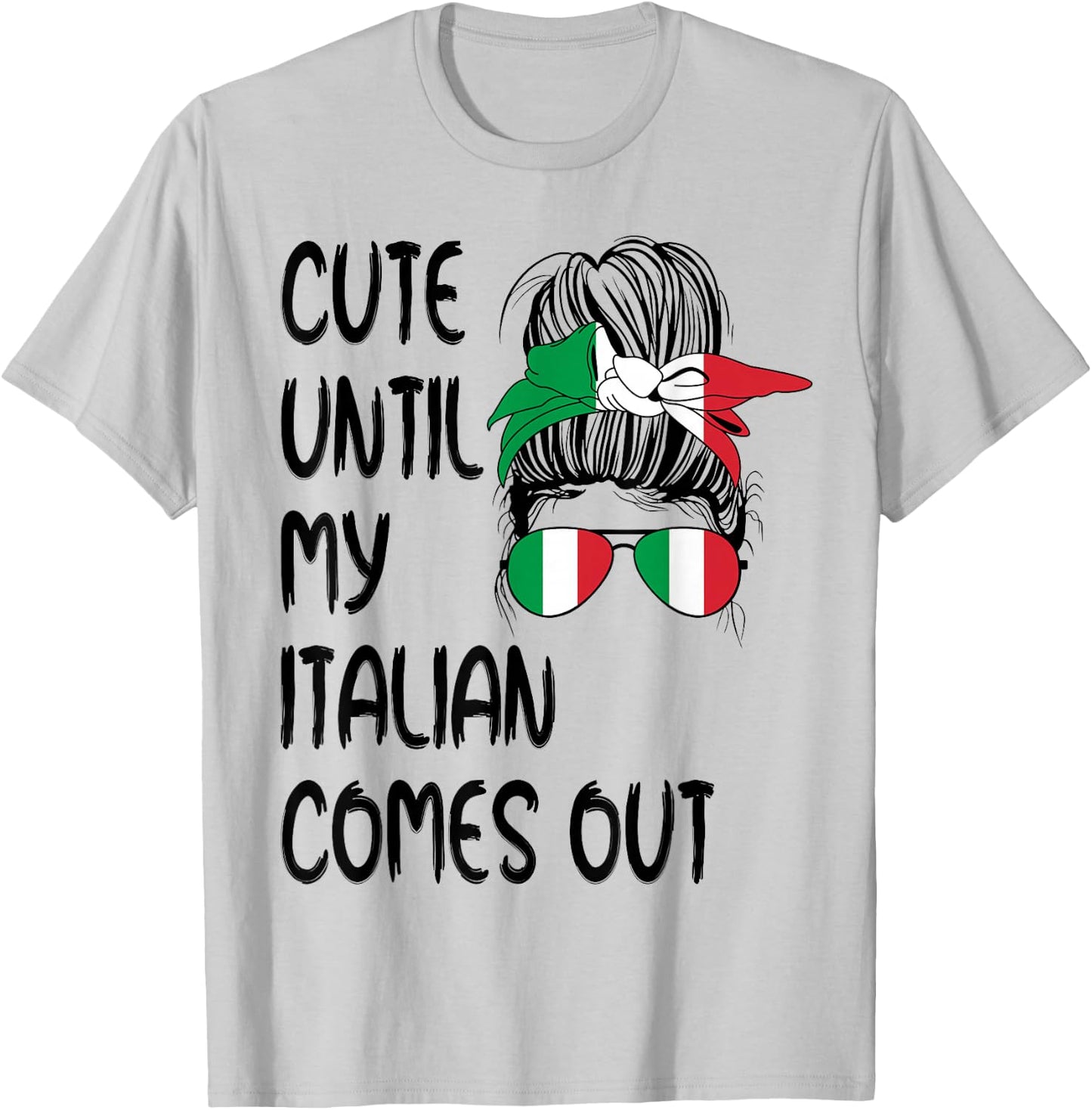 Funny Cute Until My Italian Comes Out T-Shirt - T-Shirt | Ash