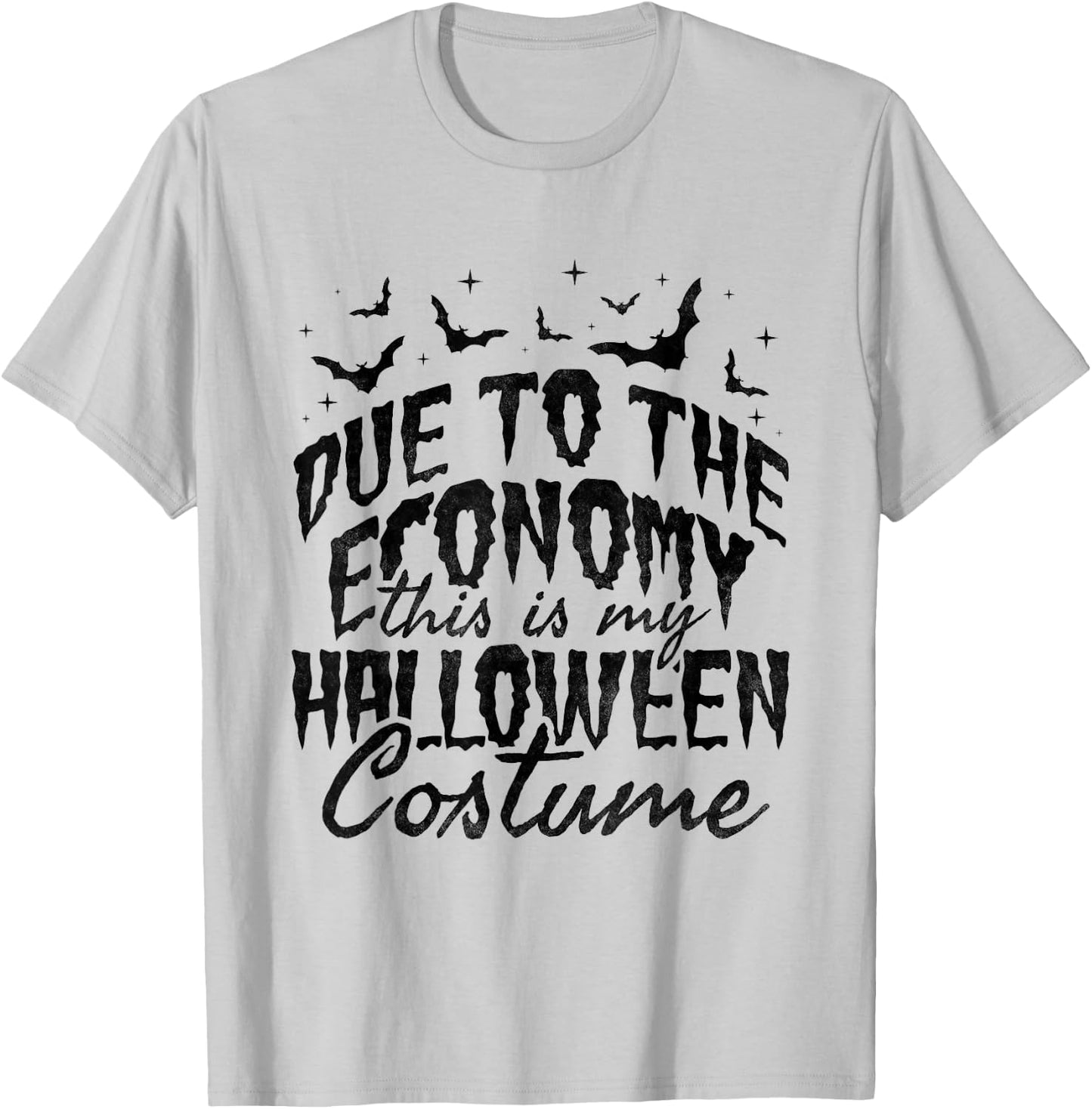 Due To The Economy This Is My Halloween Costume T-Shirt - T-Shirt | Ash