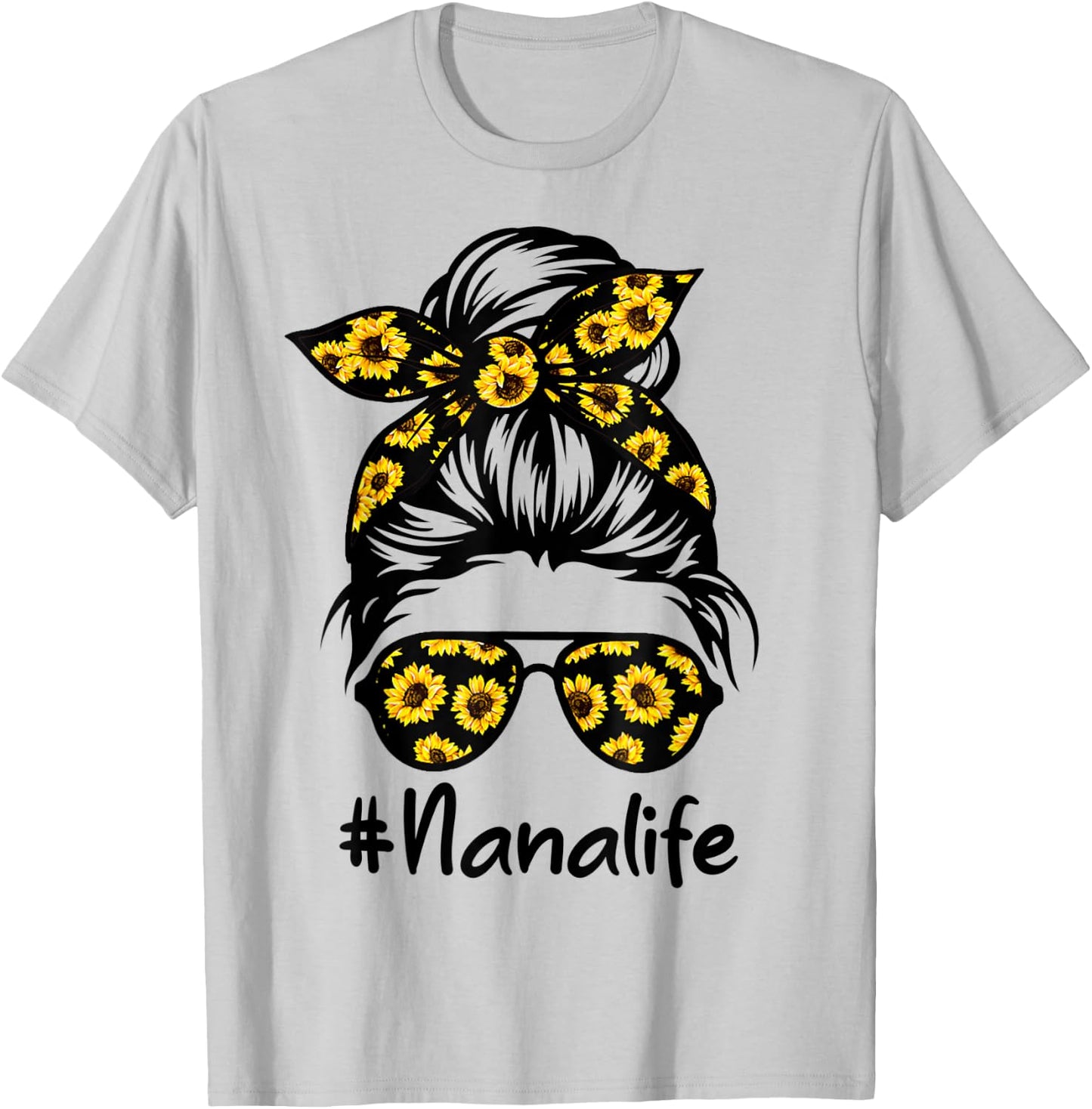 Classy Nana Life with Sunflower Messy Bun Mother's Day T-Shirt - T-Shirt | Ash