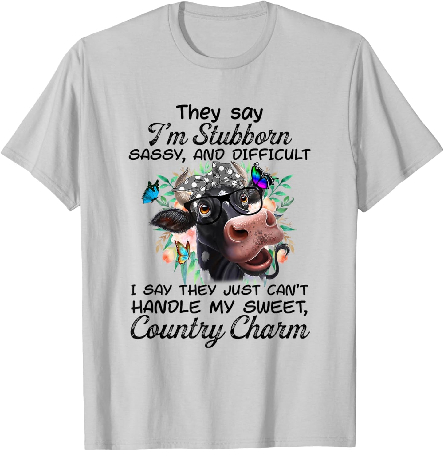 They Say I'm Stubborn Sassy And Difficult Cow Farmer T-Shirt - T-Shirt | Ash