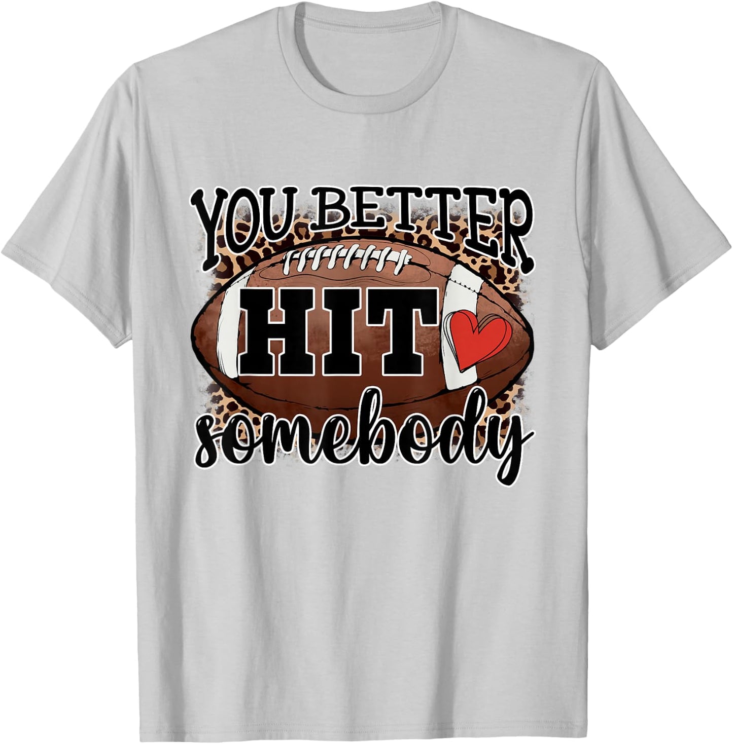 You Better Hit Somebody Game Day Football Season For Moms T-Shirt - T-Shirt | Ash