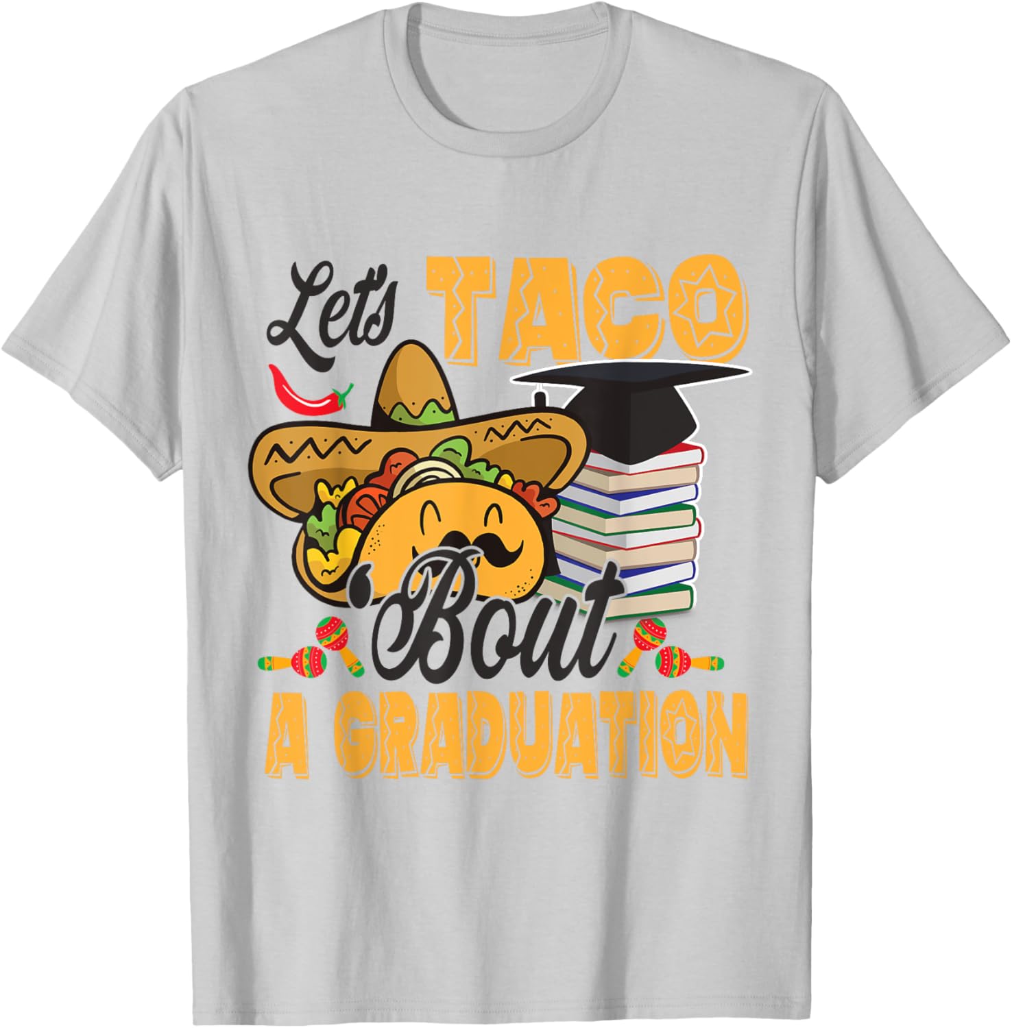 Let's Taco Bout A Graduation Funny Graduation Party T-Shirt - T-Shirt | Ash