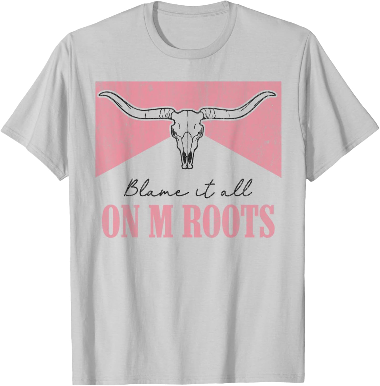 Blame It All On My Roots Western Southern Country Cowgirls T-Shirt - T-Shirt | Ash