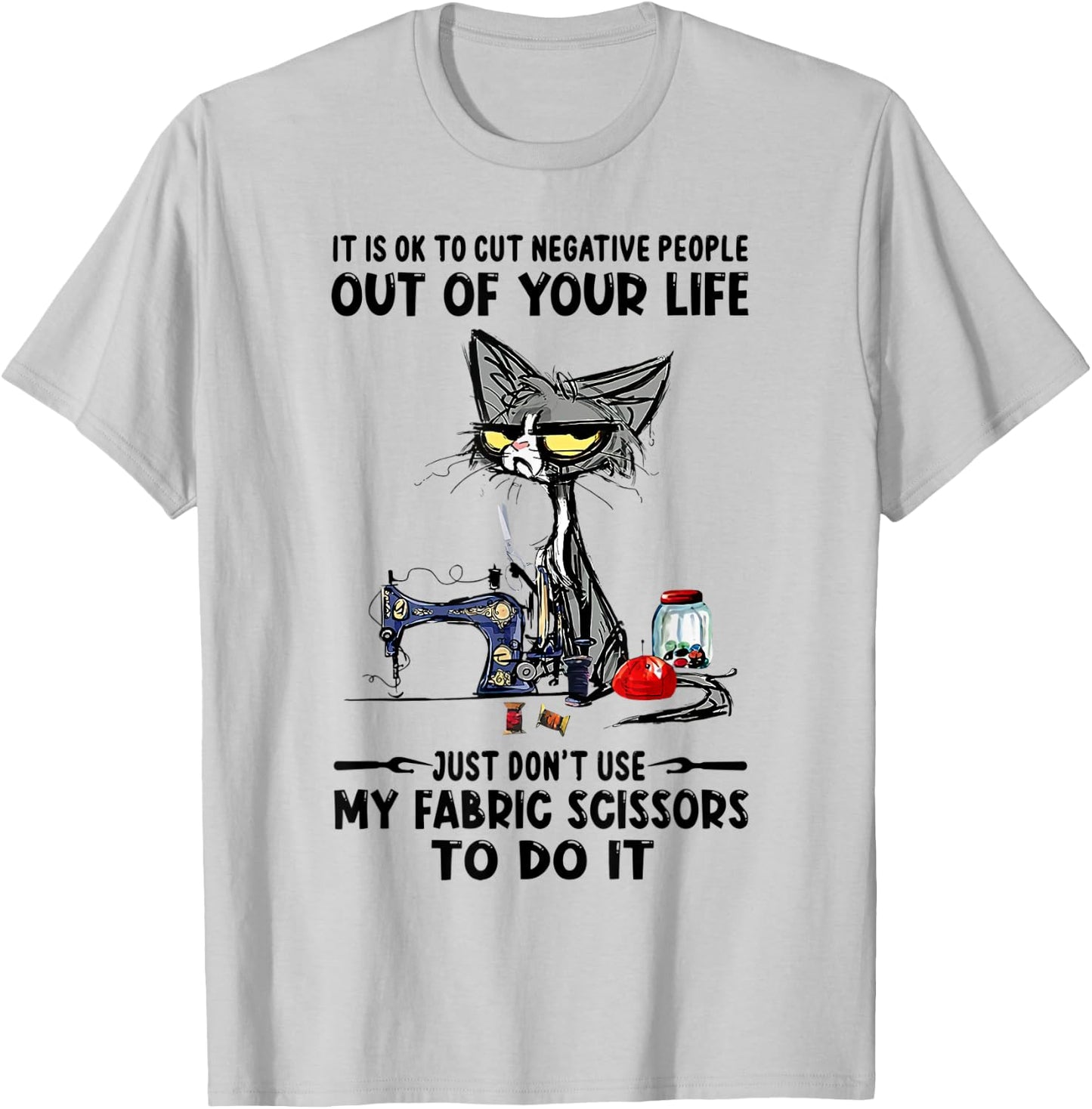 It Is Ok To Cut Negative People Out Of Your Life Just-D.on't T-Shirt - T-Shirt | Ash