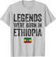 Legends Were Born In Ethiopia Ethiopian Flag Pride Roots T-Shirt - T-Shirt | Ash