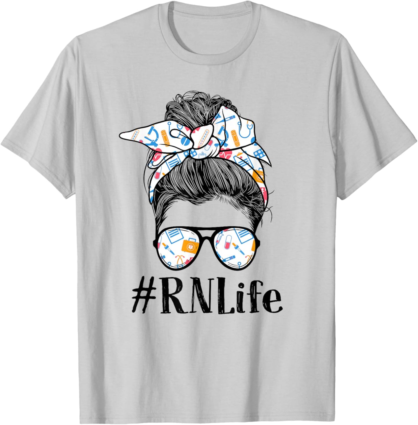 RN Registered Nurse Life Appreciation Day Messy Bun Women T-Shirt - T-Shirt | Ash
