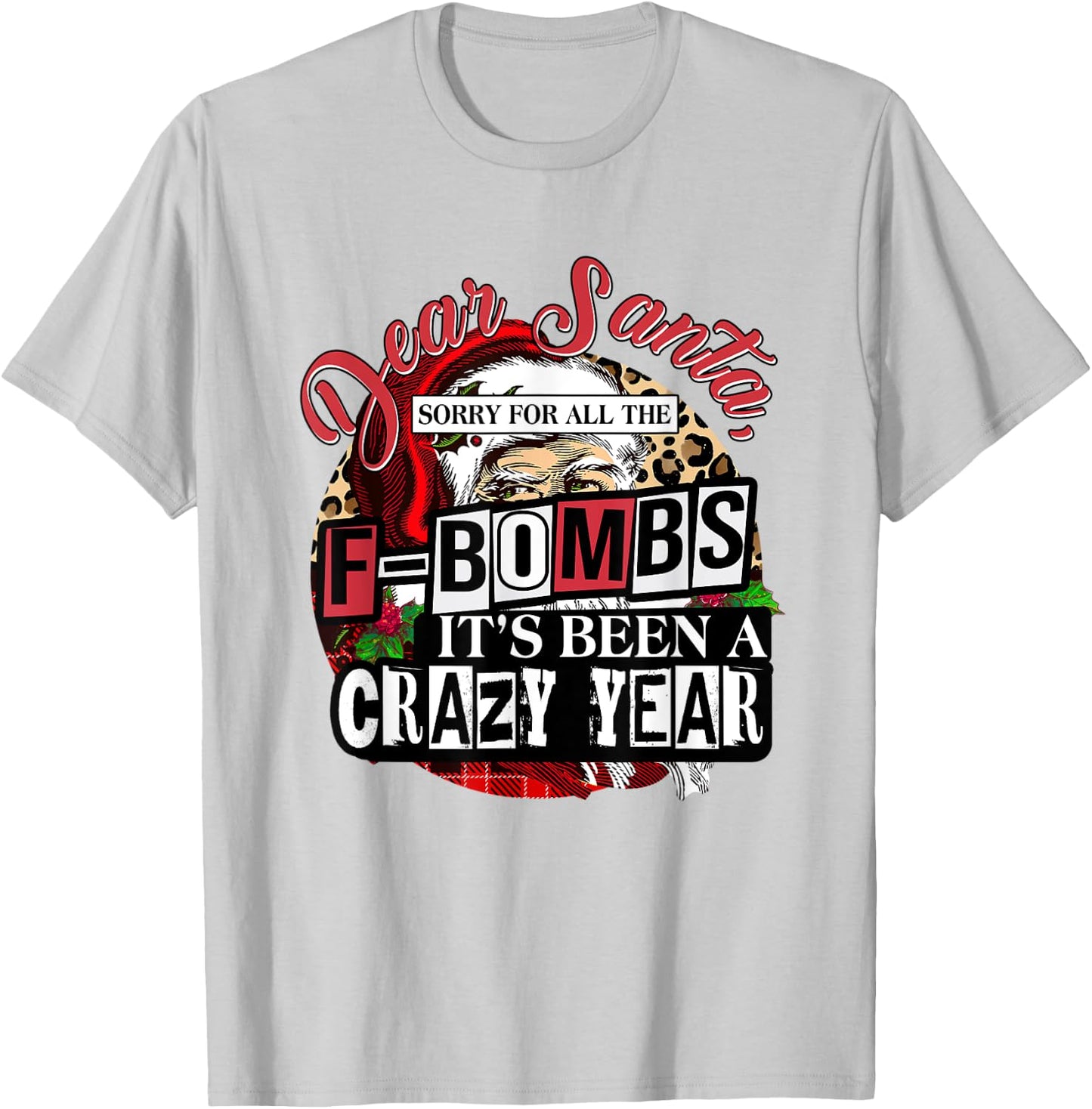 Christmas Dear Santa Sorry For All The F Bombs Crazy Year T-Shirt - T-Shirt | Ash
