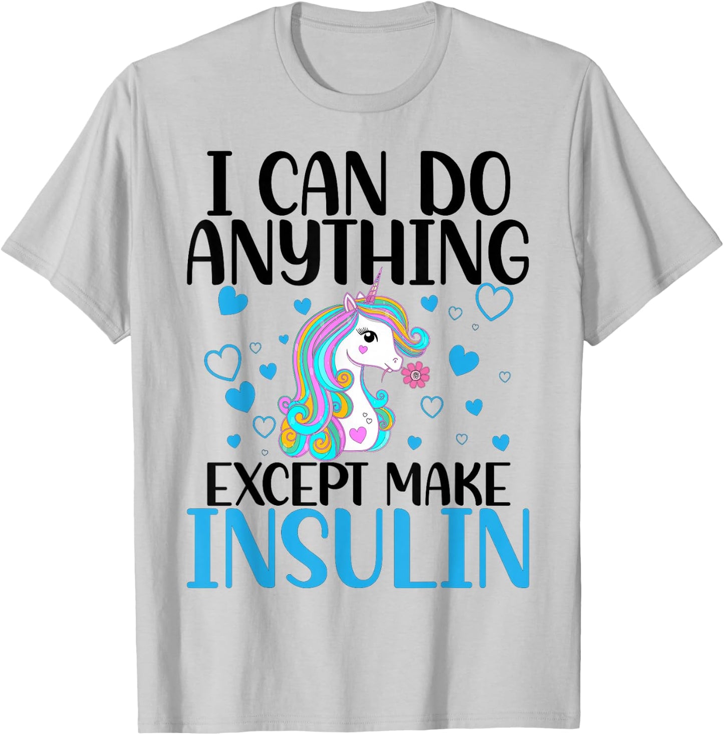 I Can Do Anything Except Make Insulin Cute Unicorn T-Shirt - T-Shirt | Ash