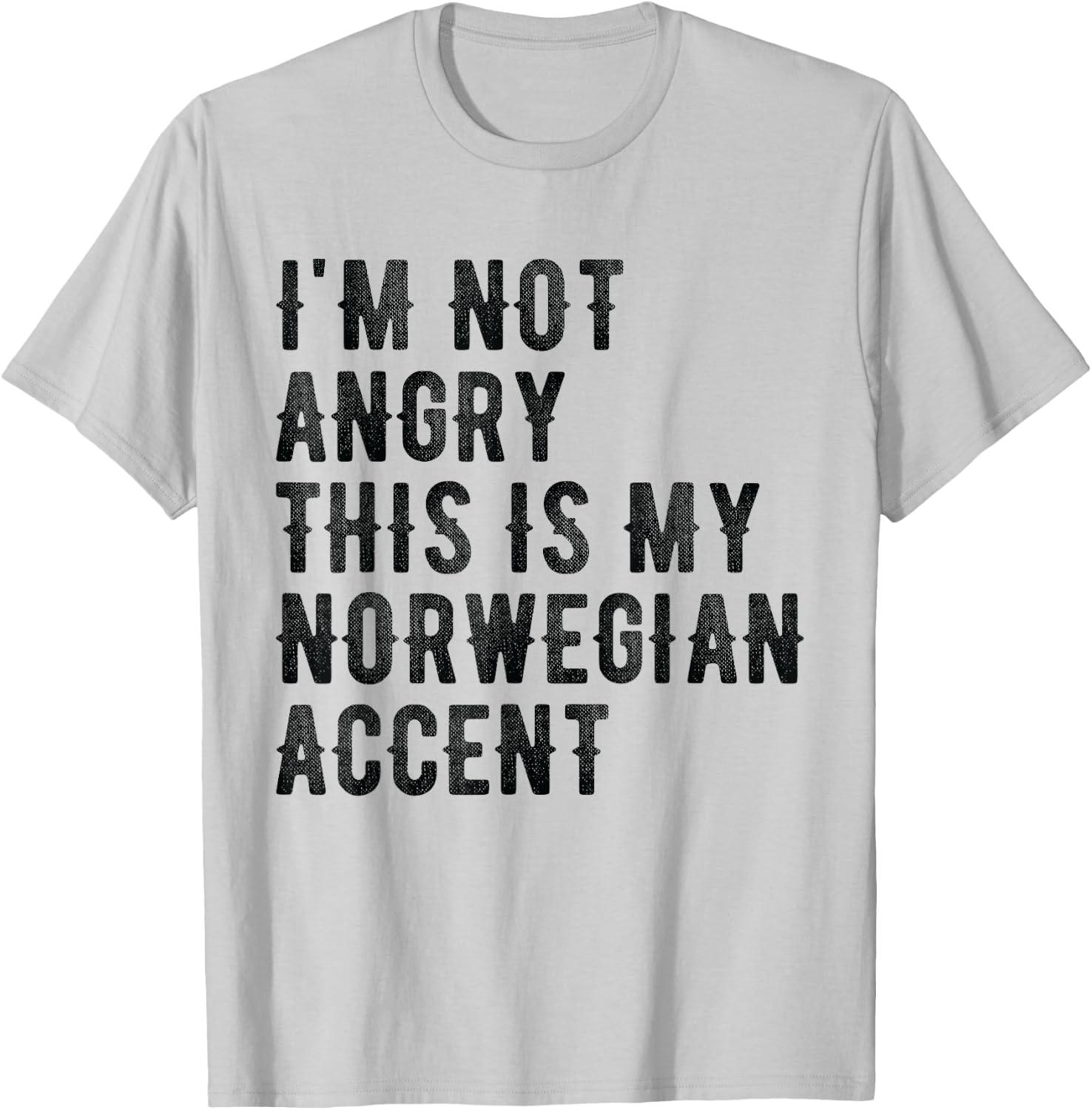 I'm Not Angry This Is My Norwegian Accent - Funny Norway T-Shirt - T-Shirt | Ash