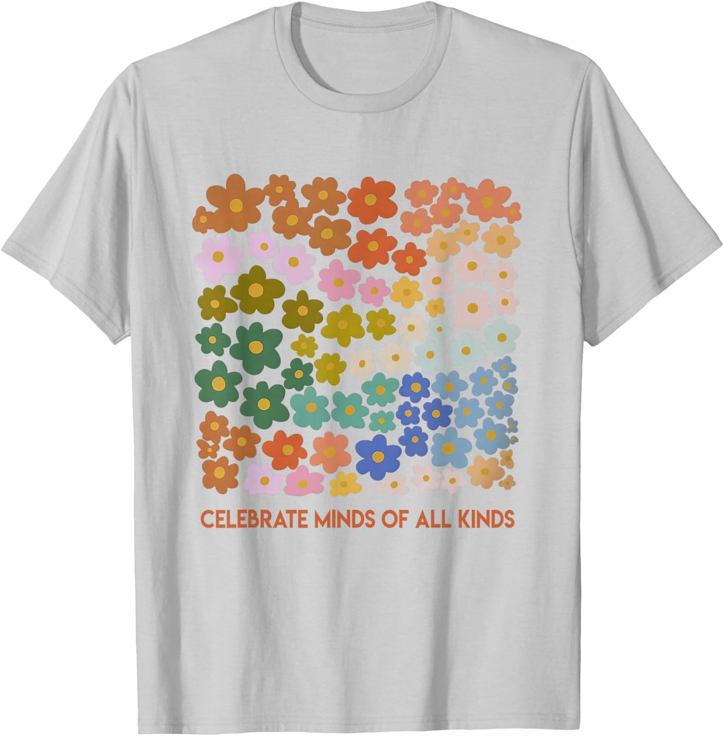 Celebrate Minds of All Kinds Flowers Neurodiversity Autism T-Shirt - T-Shirt | Ash