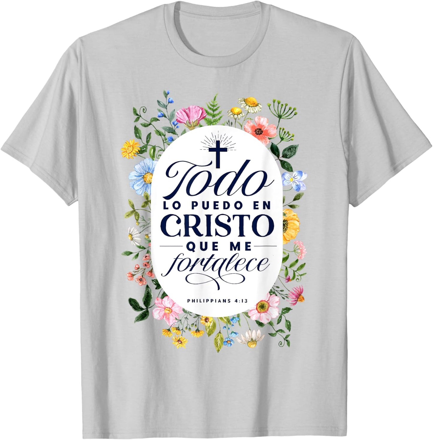 Todo Lo Puedo En Cristo Que Me Fortalece Bible En Espanol T-Shirt - T-Shirt | Ash