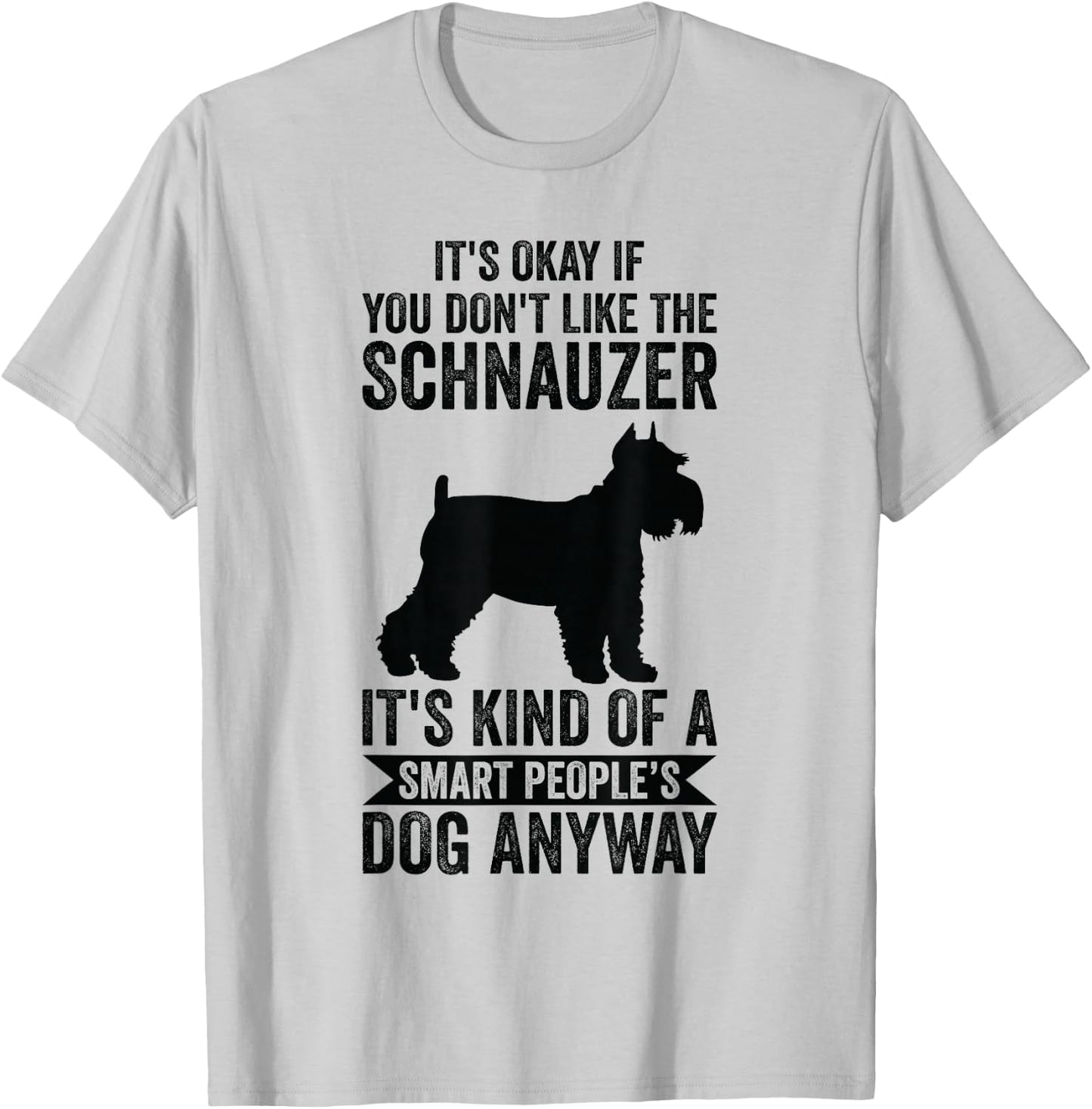 It's A Smart People's Dog Anyway - Schnauzer T-Shirt - T-Shirt | Ash