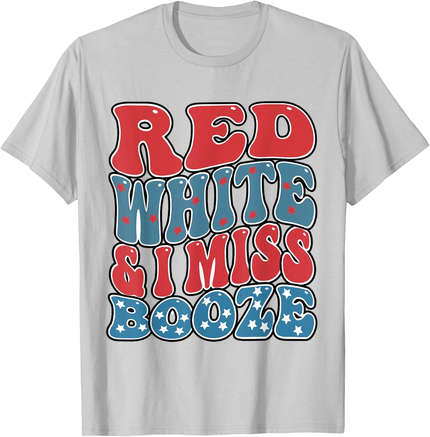 red white and i miss booze Funny Drinking 4th of July Women Men T-Shirt - T-Shirt | Ash