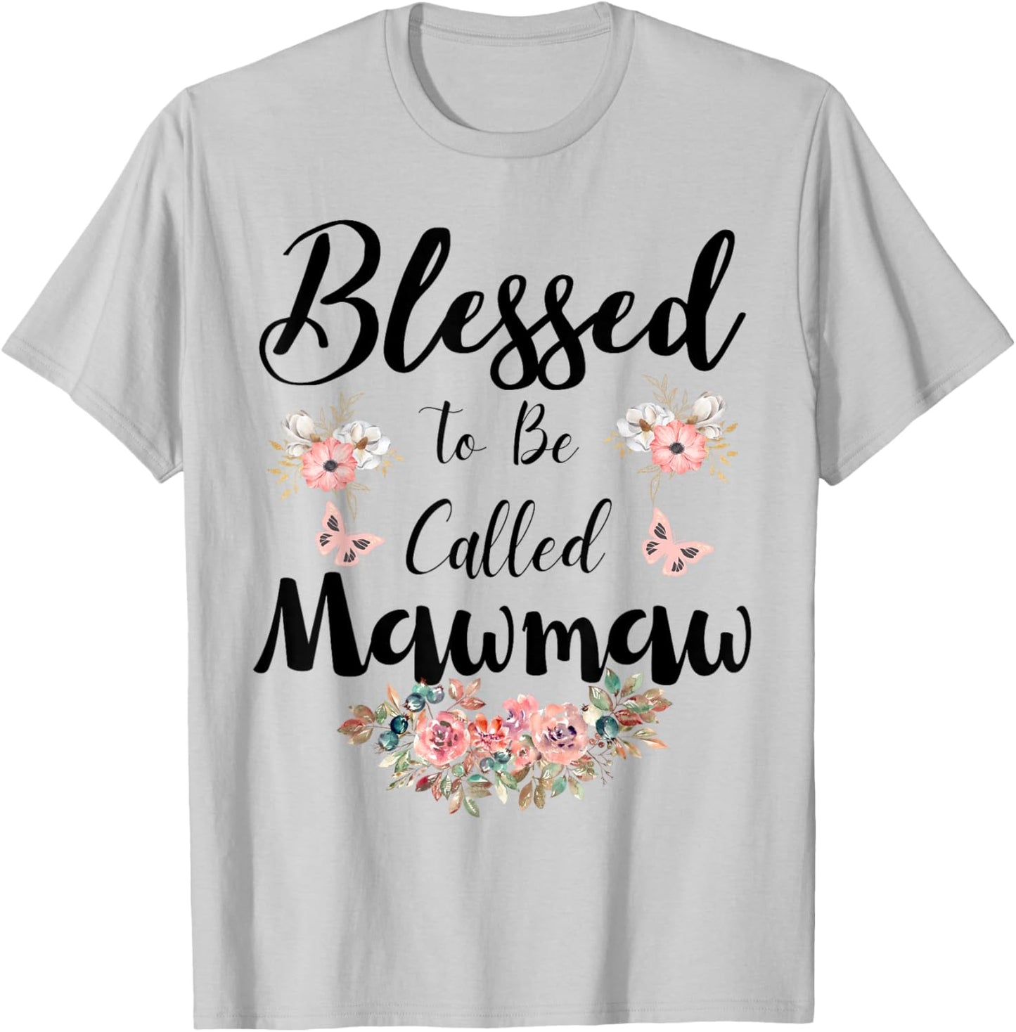 Blessed To Be Called Mawmaw Women Floral Cute Mothers Day T-Shirt - T-Shirt | Ash