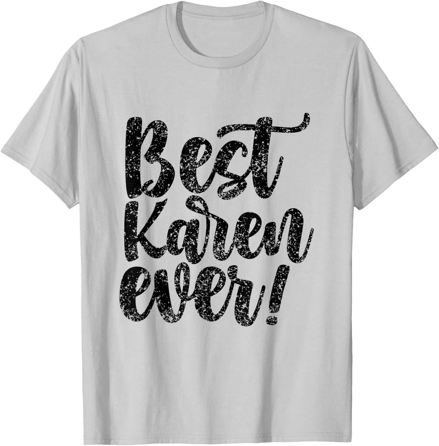 Best Karen Ever Calm Down Karens T-Shirt - T-Shirt | Ash