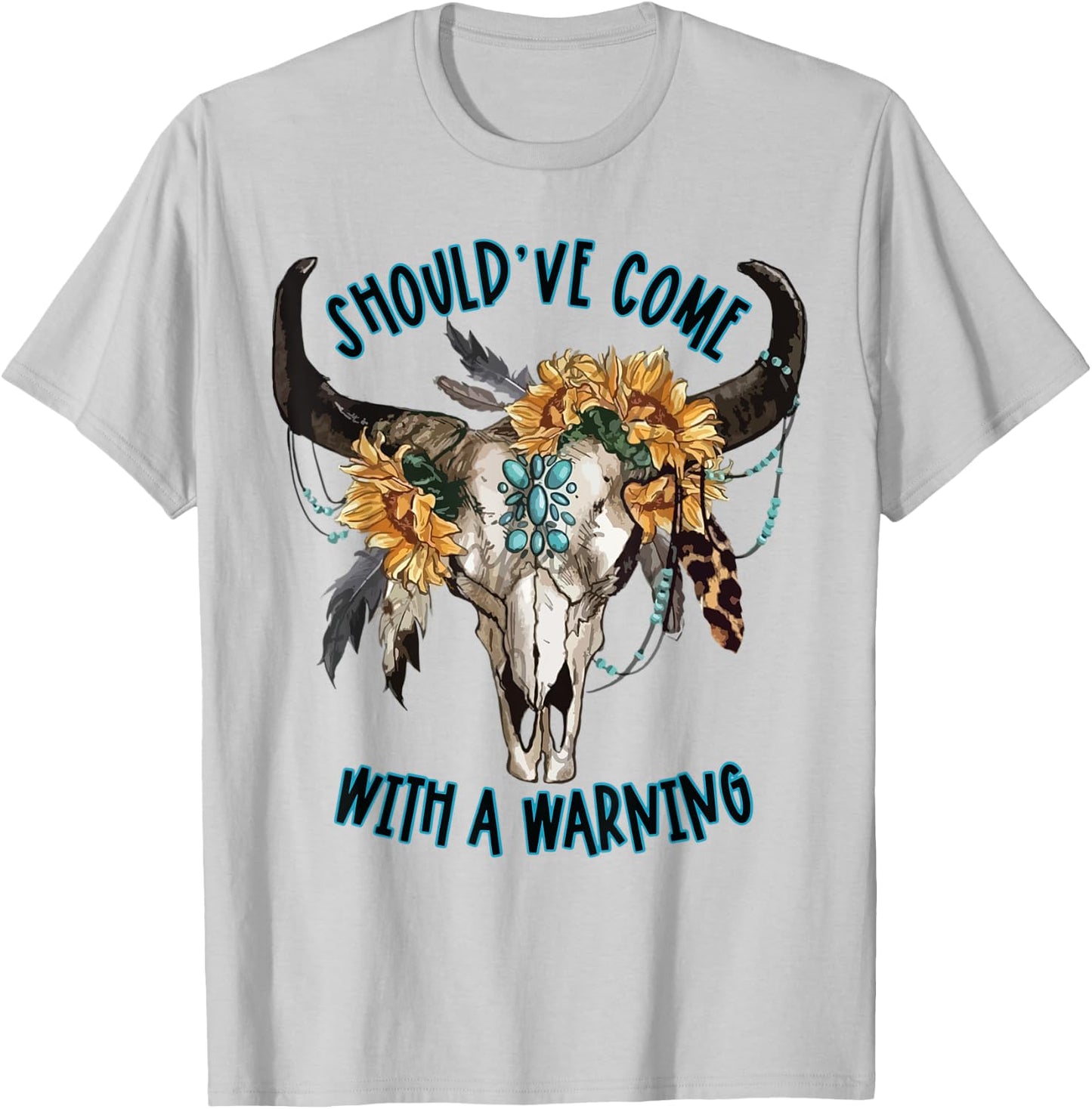 Cow Skull Should've Come With A Warning Western Cowhide T-Shirt - T-Shirt | Ash
