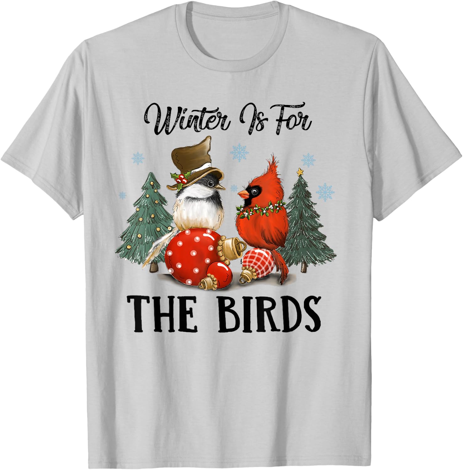 Chickadee And Cardinal Christmas Winter Is For The Birds T-Shirt - T-Shirt | Ash