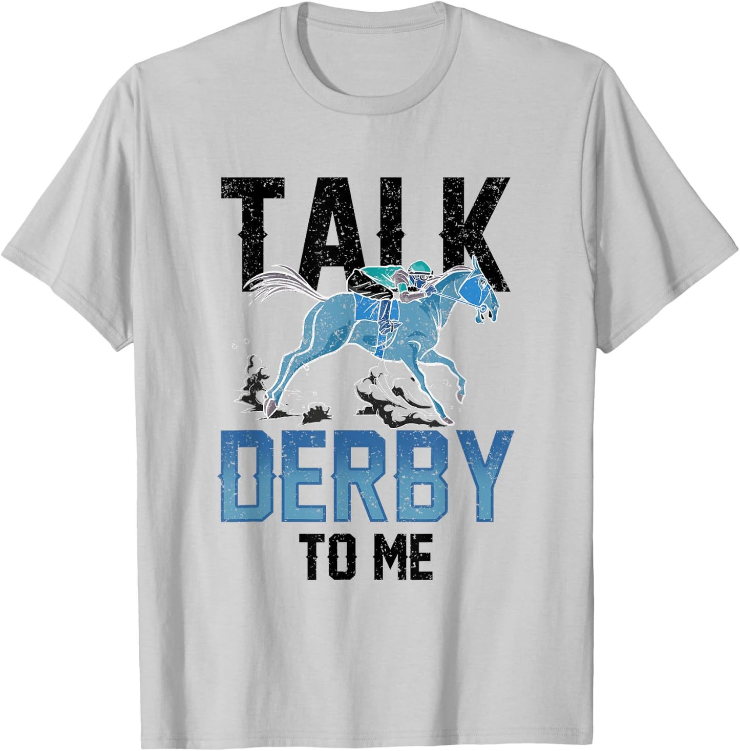 Talk Derby To Me Lover Equestrian Rider Riding Horse T-Shirt - T-Shirt | Ash