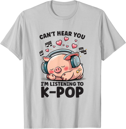 Can't Hear You Listening To Kpop Pig Merch K-pop Merchandise T-Shirt - T-Shirt | Ash