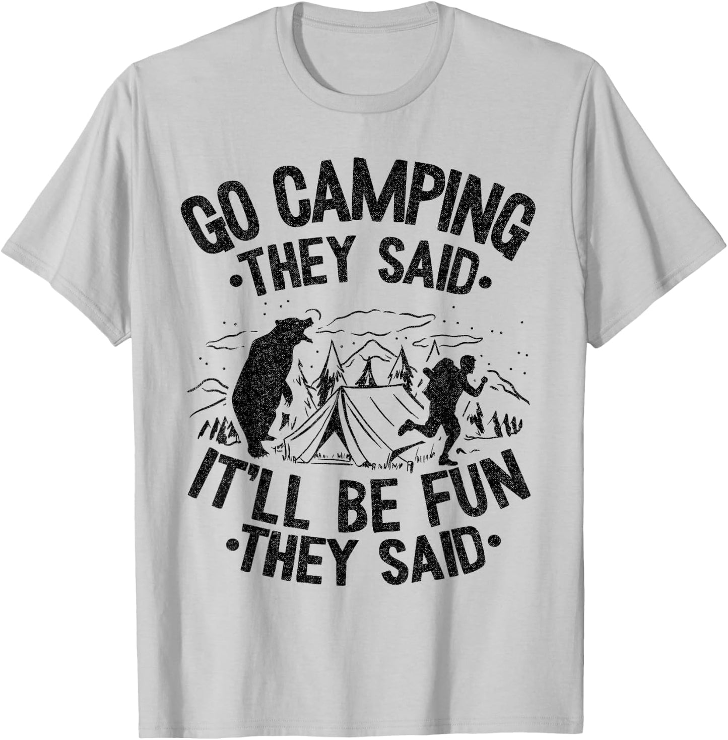 Go Camping They Said It'll Be Fun Outdoor Joke Bear Camper T-Shirt - T-Shirt | Ash