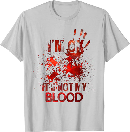 I'm Ok It's Not My Blood