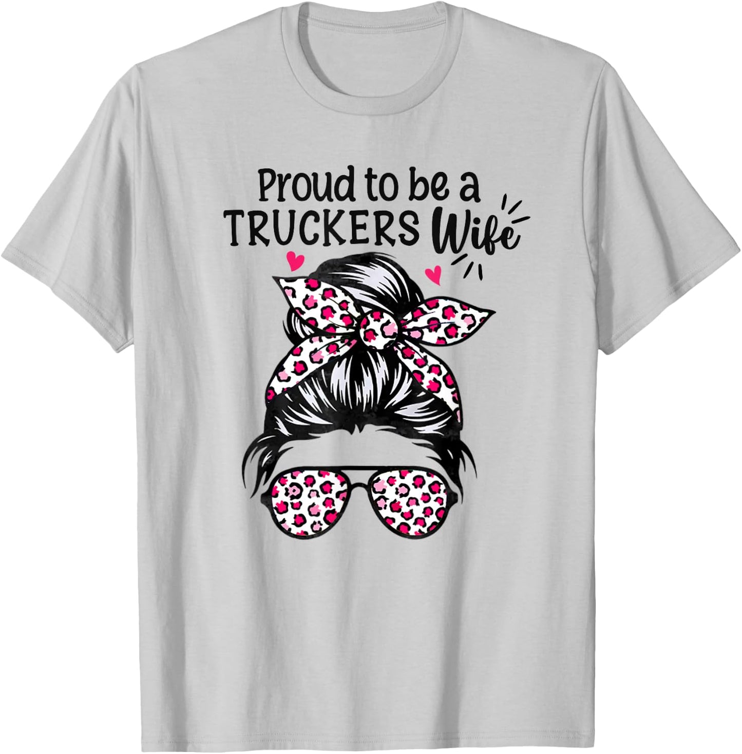 Proud to be a Truckers Wife Gift Trucker Wife Messy Hair Bun T-Shirt - T-Shirt | Ash