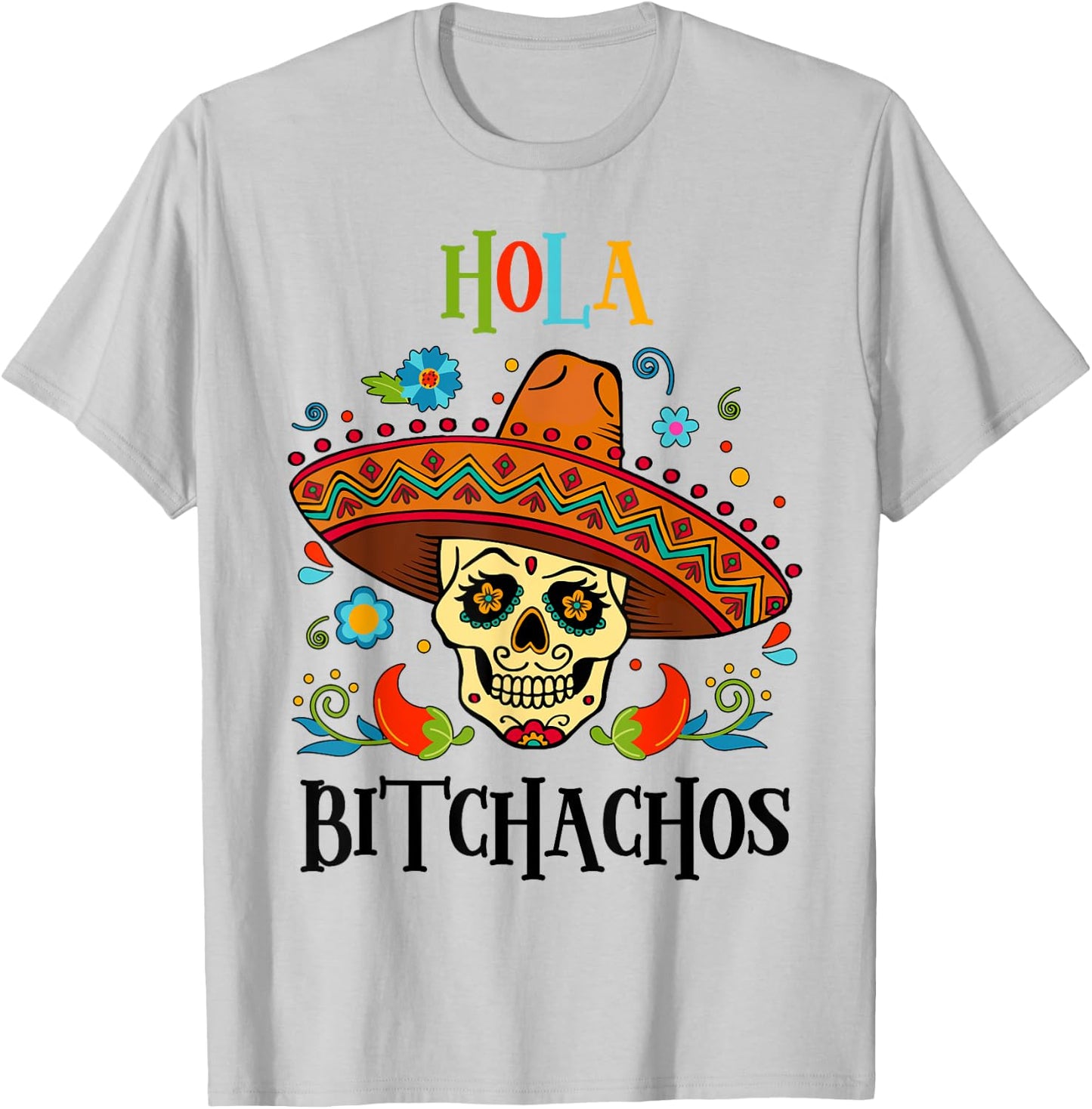 Cinco De Mayo Hola Bitchachos Shirt Women Mexican Skull Gift T-Shirt - T-Shirt | Ash