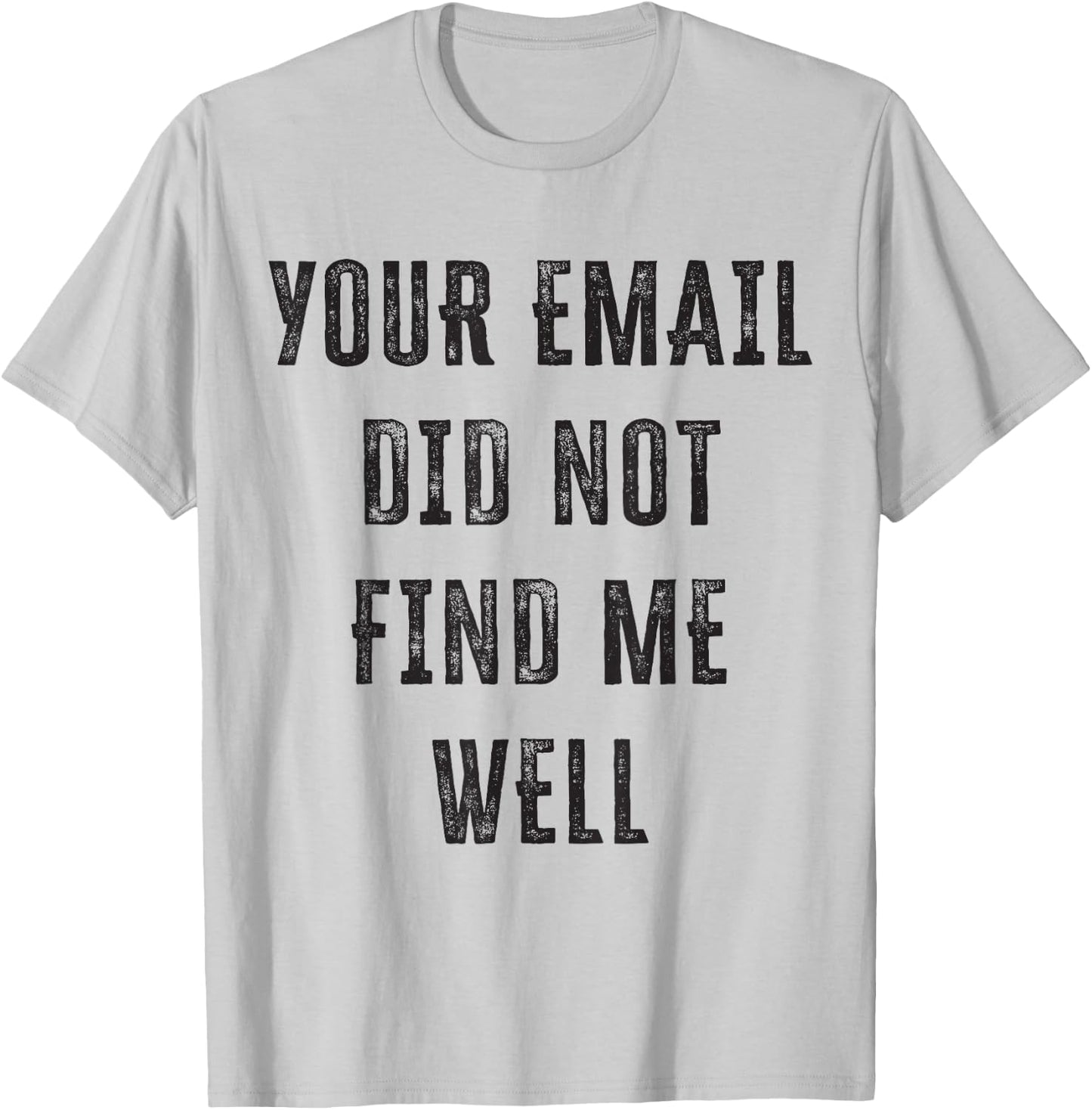 Your email didn't find me well T-Shirt - T-Shirt | Ash