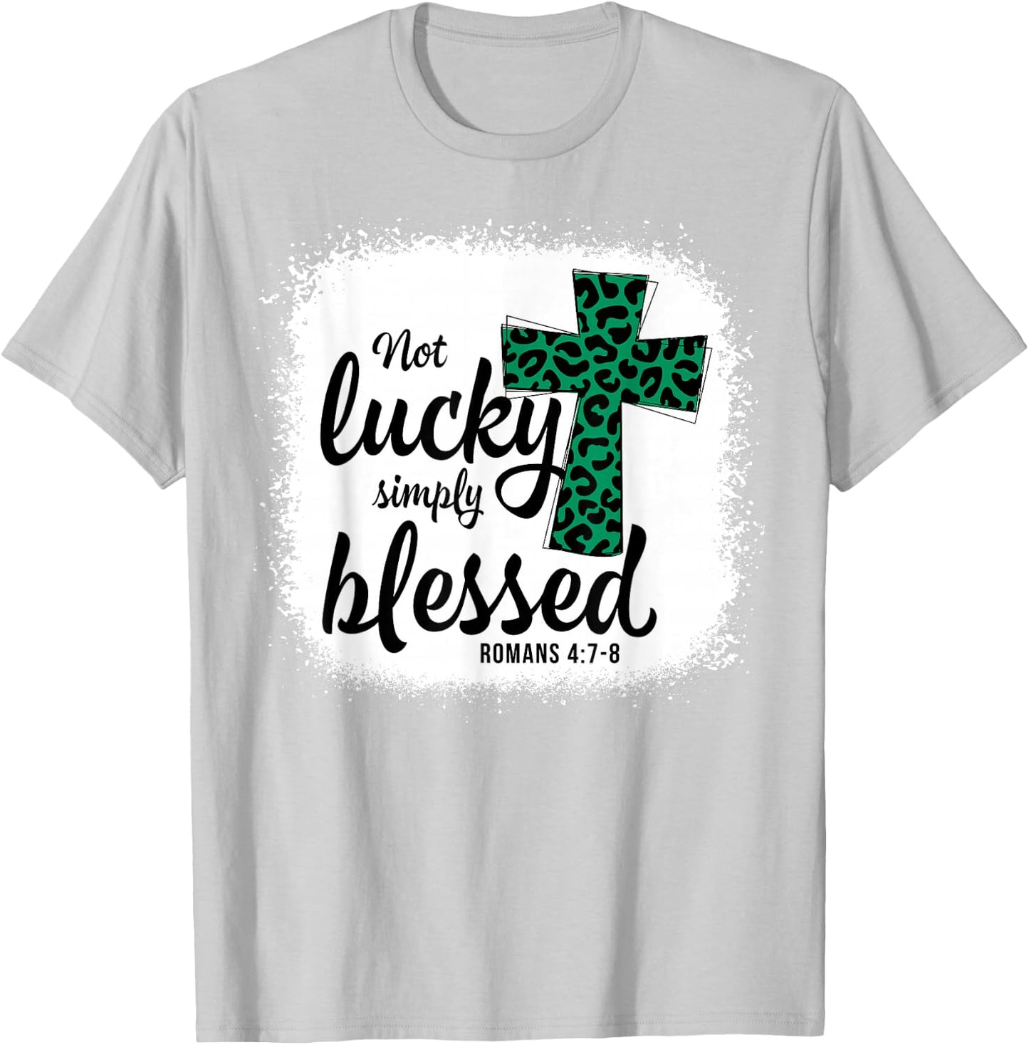 Bleached Shamrock Not Lucky Simply Blessed St. Patrick's Day T-Shirt - T-Shirt | Ash