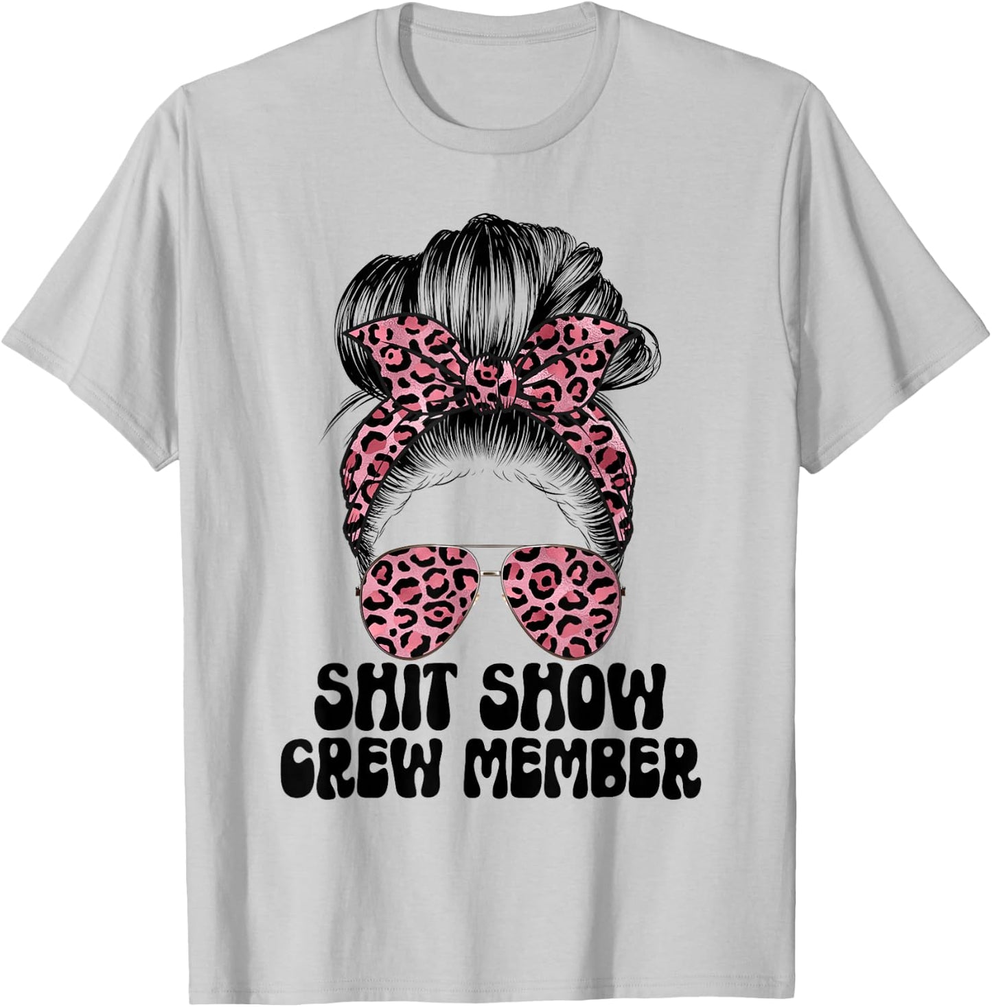 Women Shit Show Crew Member, Manager Or Supervisor Shitshow T-Shirt - T-Shirt | Ash