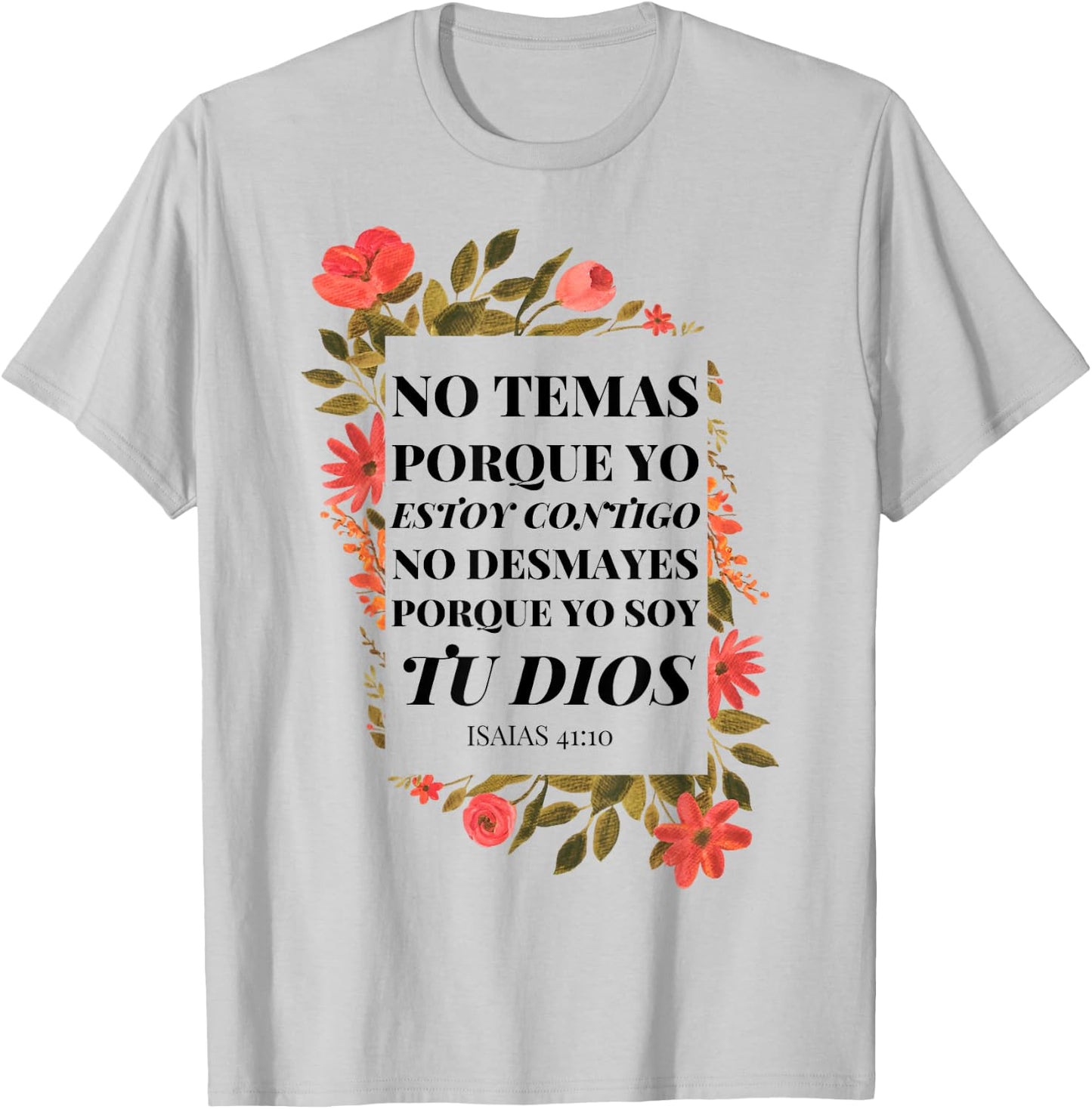 No Temas Christian Quote In Spanish Bible Verse 41:10 Floral T-Shirt - T-Shirt | Ash
