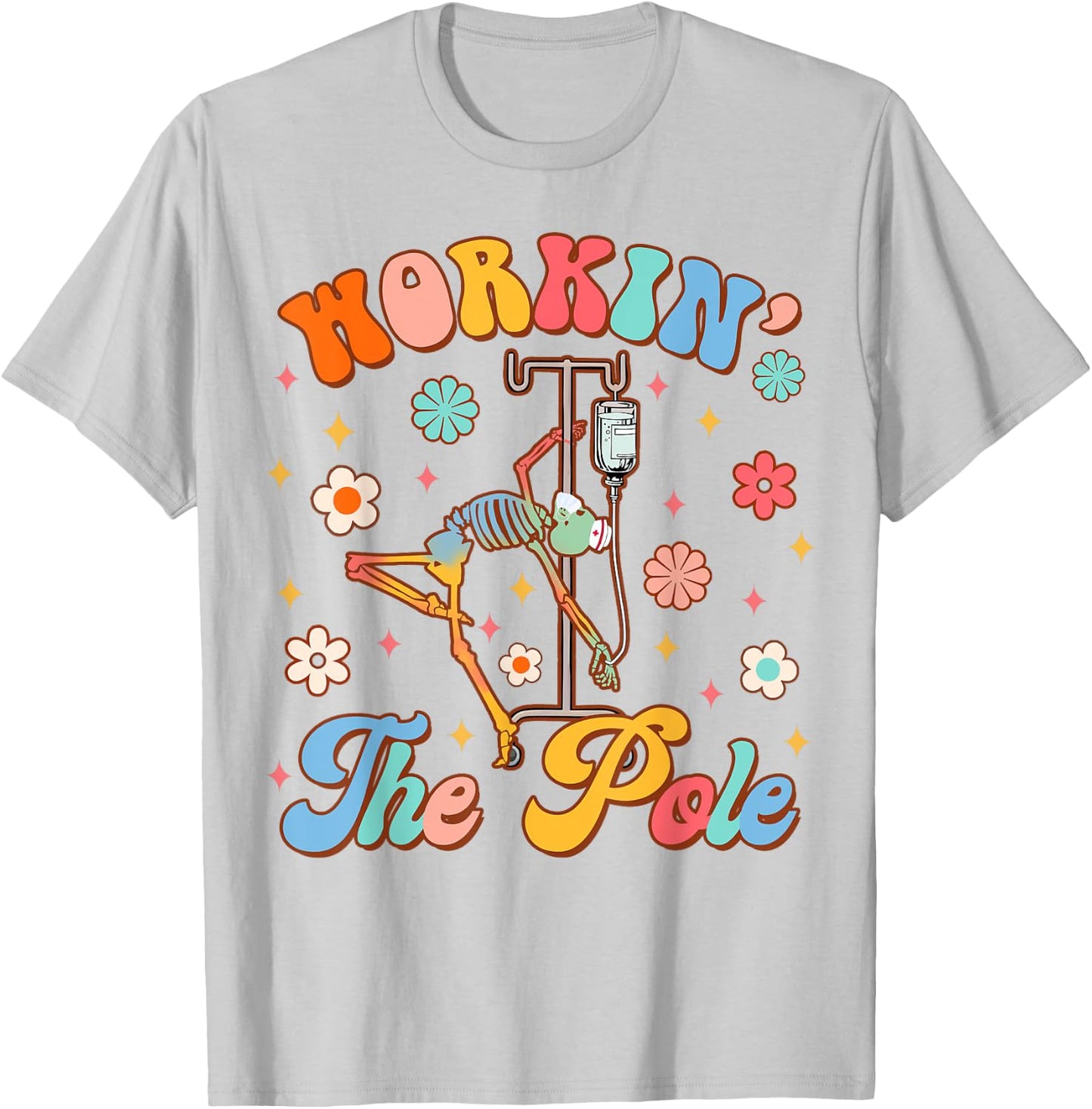 Funny Emergency Room Nurse Life ER Nursing Workin' The Pole T-Shirt - T-Shirt | Ash