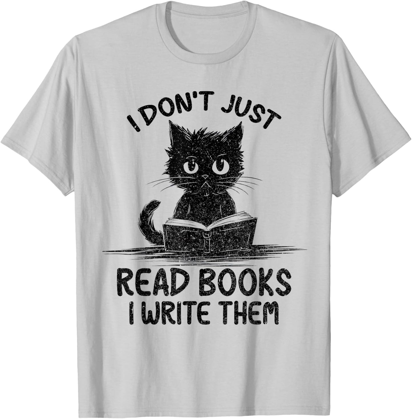I Don't Just Read Books I Write Them Vintage Funny Cat Lover Men Women T-Shirt - T-Shirt | Ash