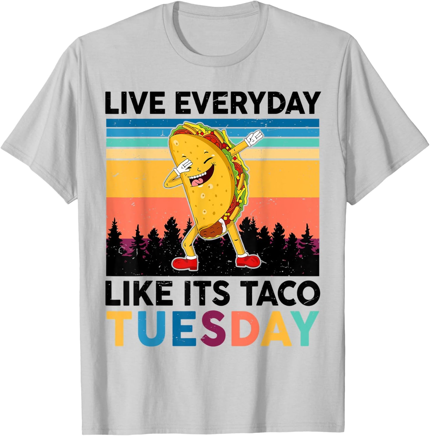 Funny Live Everyday Like Its Taco-Tuesday National Taco Day T-Shirt - T-Shirt | Ash