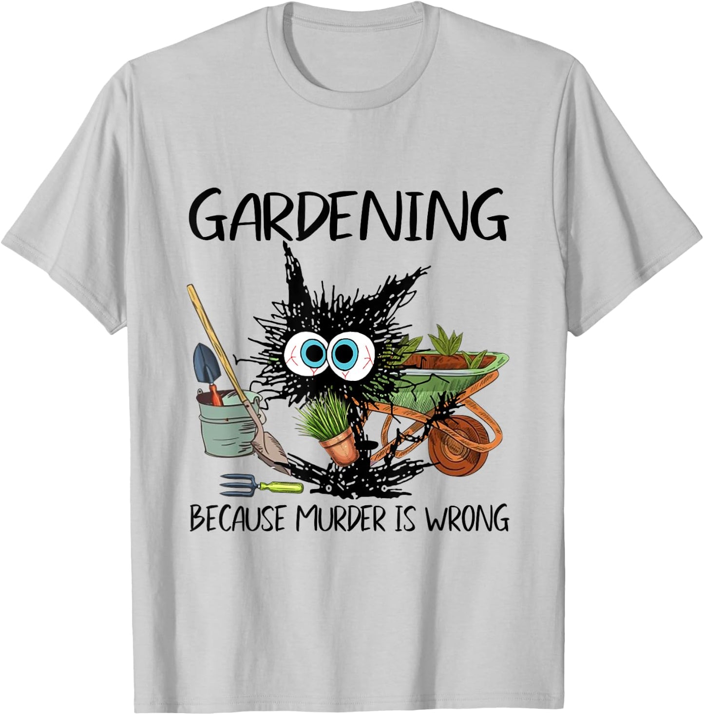 Black Cat Do Gardening Because Murder Is Wrong T-Shirt - T-Shirt | Ash
