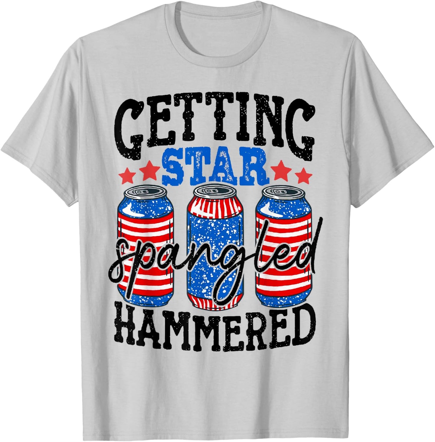 Getting Star Spangled Hammered Funny 4th Of July Patriotic T-Shirt - T-Shirt | Ash