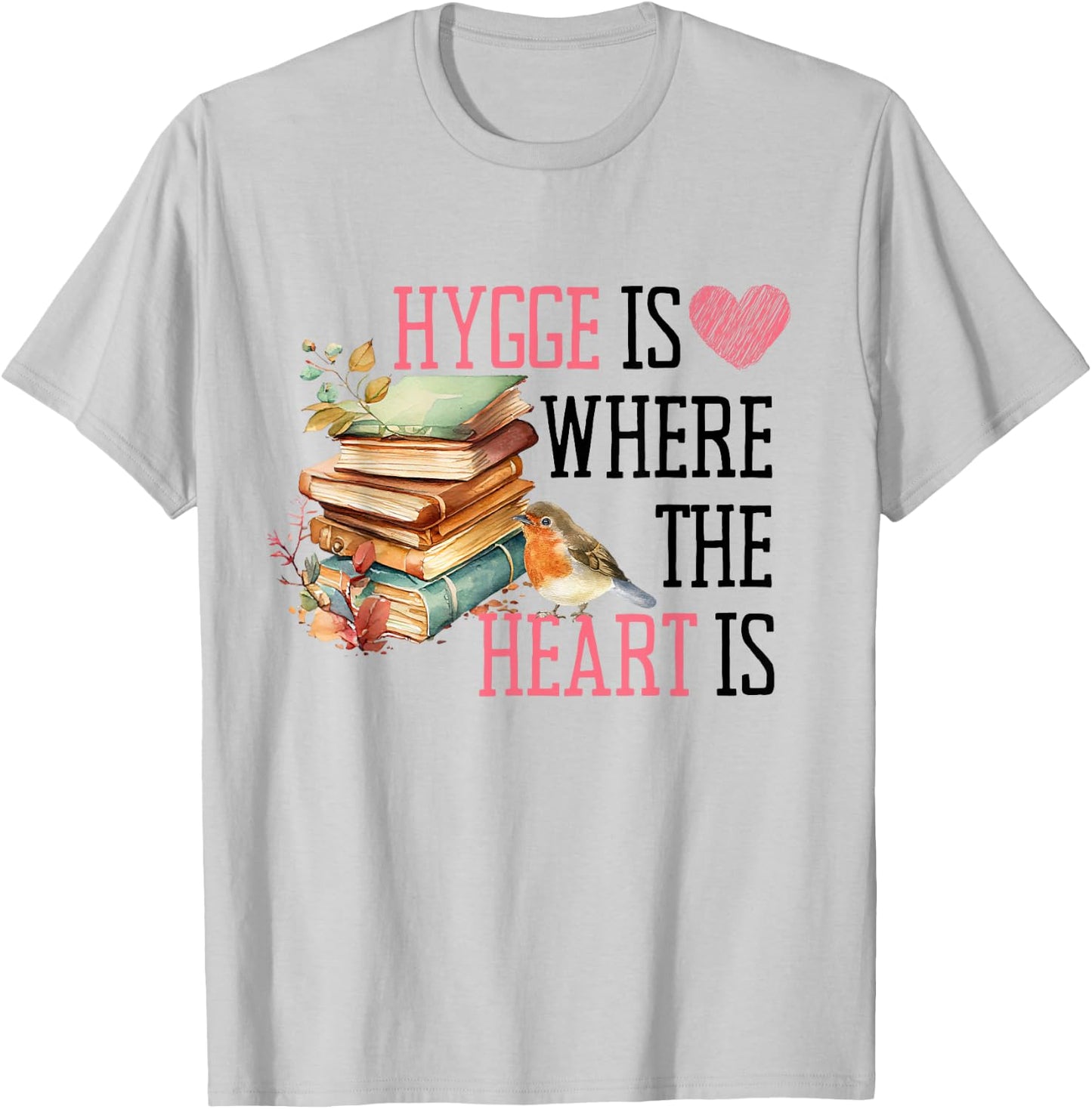 Hygge is Where the Heart Is Cozy Book, Leaf, and Bird T-Shirt - T-Shirt | Ash