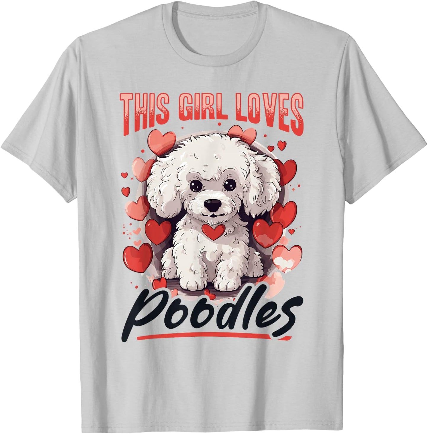 Toy Poodle Dog Breed Pet This Girl loves Poodles T-Shirt - T-Shirt | Ash