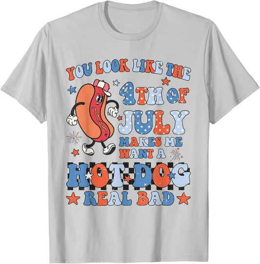 You Look Like 4th of July Makes Me Want A Hot Dog Real Bad Women Kids Men T-Shirt - T-Shirt | Ash