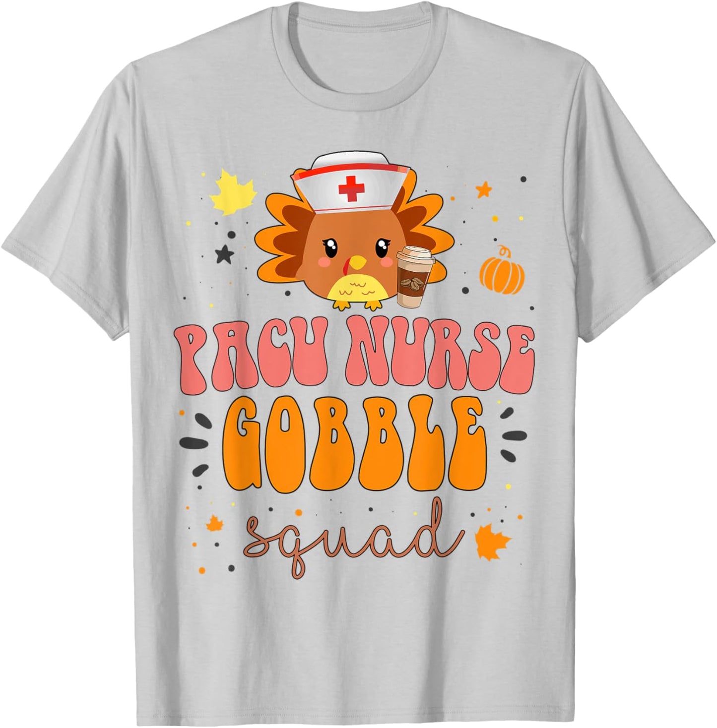 Nurse Turkey Matching PACU Nurse Gobble Squad Thanksgiving T-Shirt - T-Shirt | Ash