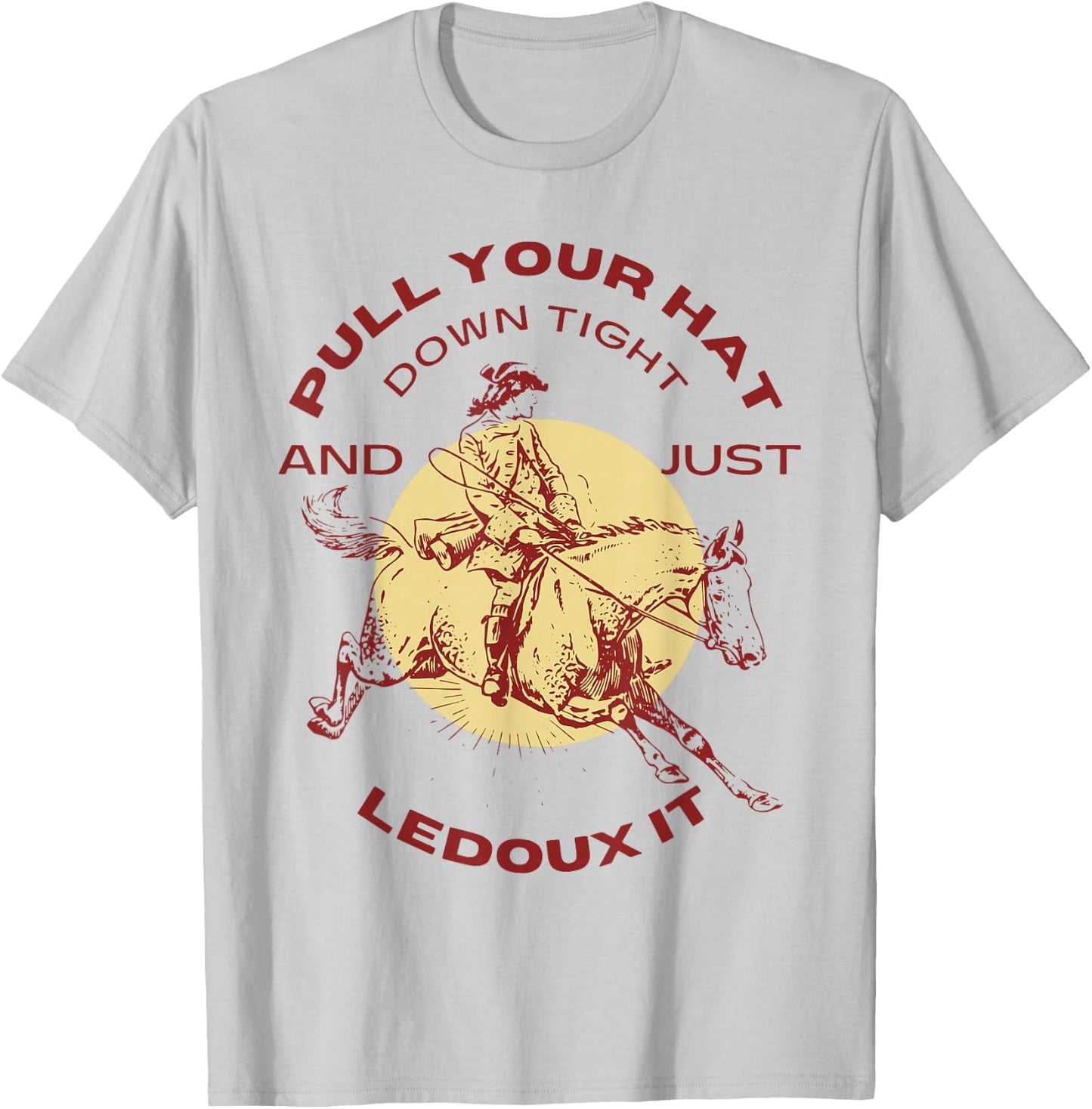 Just Ledoux It Cowboys Whiskey Wine Lover T-Shirt - T-Shirt | Ash
